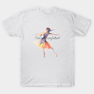 I Feel Confident When I'm Dancing T-Shirt